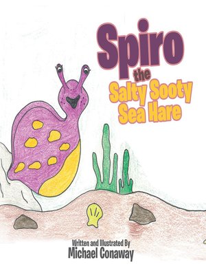 cover image of Spiro the Salty Sooty Sea Hare